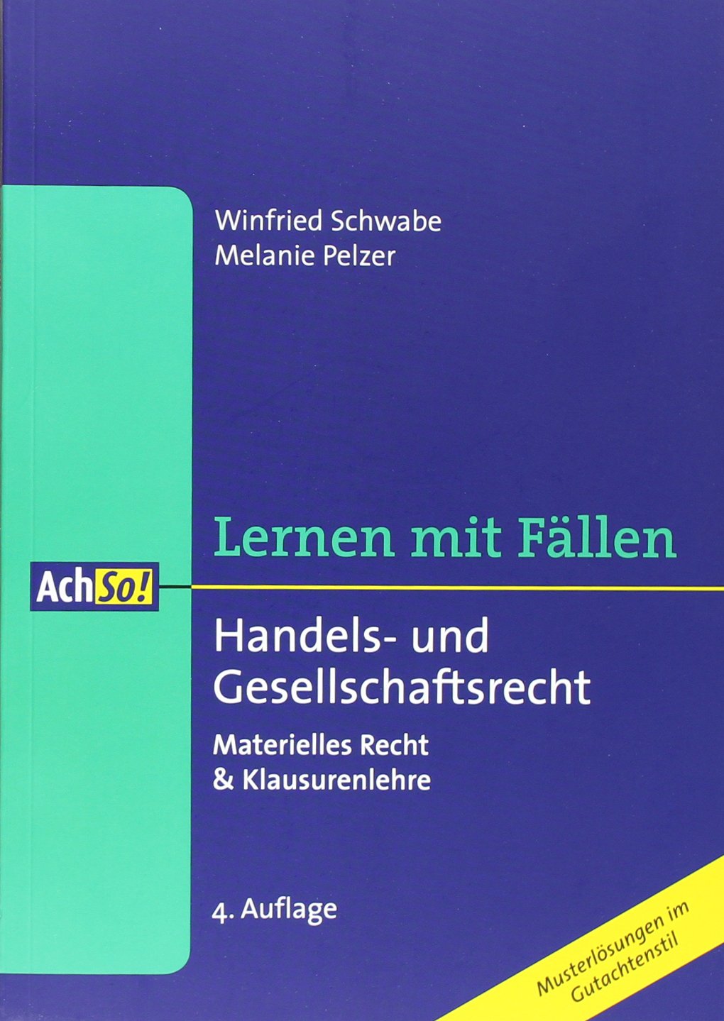Handels- und Gesellschaftsrecht: Materielles Recht & Klausurenlehre (AchSo! Lernen mit Fällen) Law