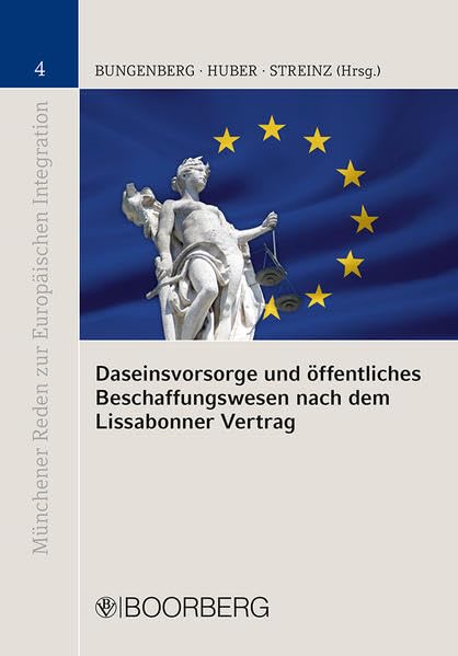 Daseinsvorsorge und öffentliches Beschaffungswesen nach dem Lissabonner Vertrag: 2. Münchener Kolloquium zum Öffentlichen Wirtschaftsrecht (Münchener Reden zur Europäischen Integration) Law