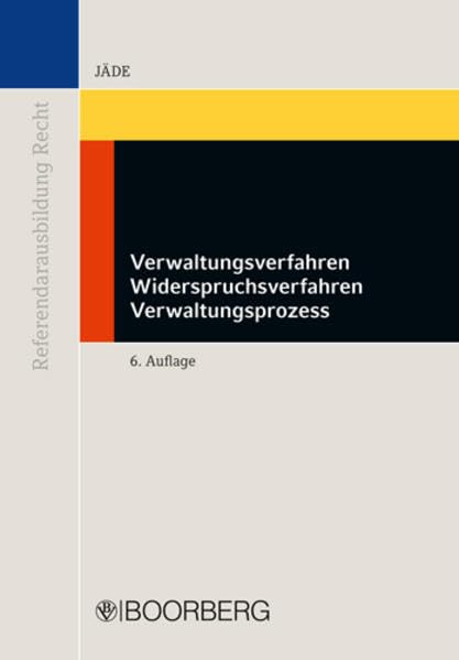 Verwaltungsverfahren – Widerspruchsverfahren – Verwaltungsprozess: Problemschwerpunkte zur Vorbereitung auf die Zweite Juristische Staatsprüfung (Referendarausbildung Recht) Law