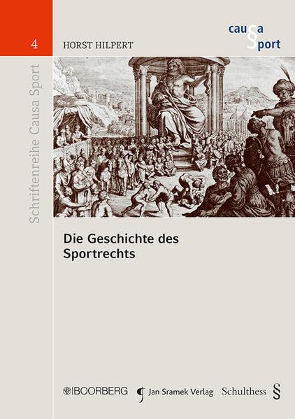 Die Geschichte des Sportrechts (Schriftenreihe Causa Sport) Law