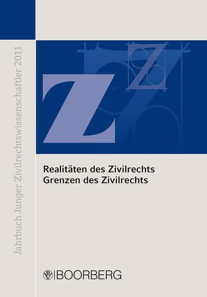 Realitäten des Zivilrechts - Grenzen des Zivilrechts: Augsburger Tagung 7. bis 10. September 2011, Jahrbuch Junger Zivilrechtswissenschaftler 2011 Law