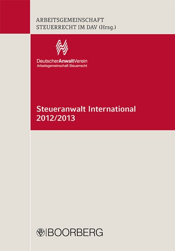 Steueranwalt International 2012/2013: Hrsg.: Arbeitsgemeinschaft Steuerrecht im DAV Law