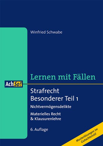 Strafrecht Besonderer Teil 1 Lernen mit Fällen: Nichtvermögensdelikte Materielles Recht & Klausurenlehre (AchSo! Lernen mit Fällen) Law