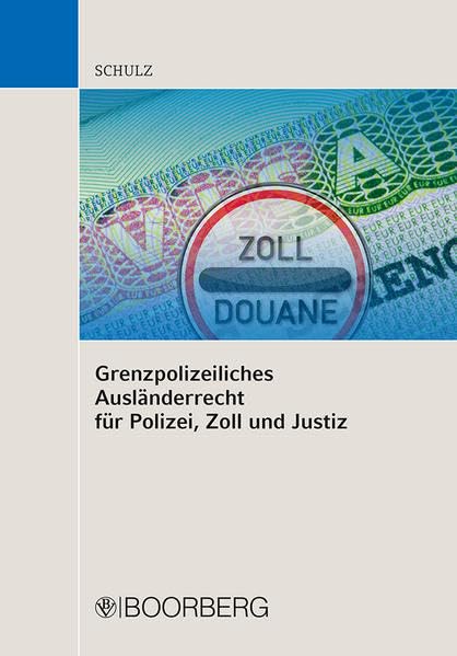 Grenzpolizeiliches Ausländerrecht für Polizei, Zoll und Justiz: mit praktischen Fallbeispielen Law