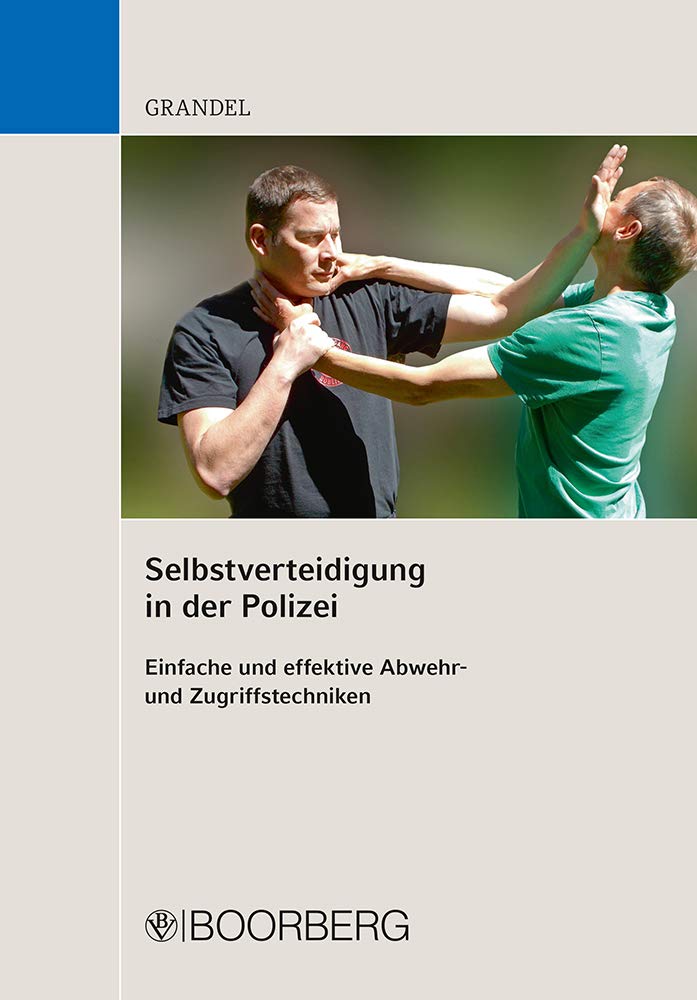 Selbstverteidigung in der Polizei: Einfache und effektive Abwehr- und Zugriffstechniken Law