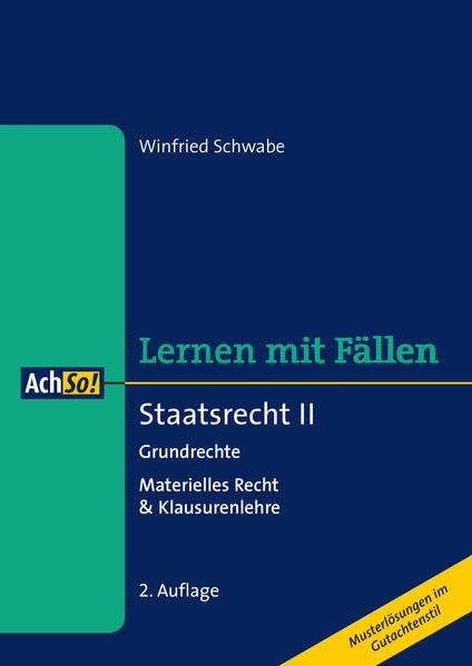 Staatsrecht II: Grundrechte, Materielles Recht & Klausurenlehre (AchSo! Lernen mit Fällen) Law