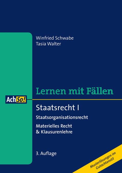 Staatsrecht I Staatsorganisationsrecht: Materielles Recht & Klausurenlehre (AchSo! Lernen mit Fällen) Law
