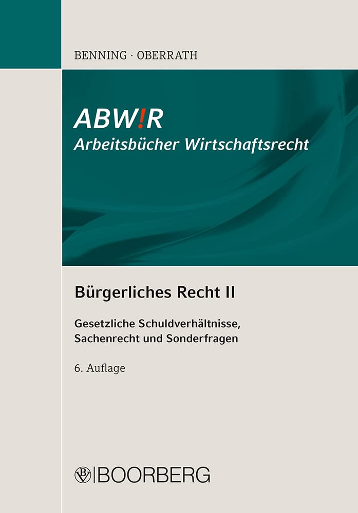 Bürgerliches Recht II: Gesetzliche Schuldverhältnisse, Sachenrecht und Sonderfragen (ABWiR Arbeitsbücher Wirtschaftsrecht) Law