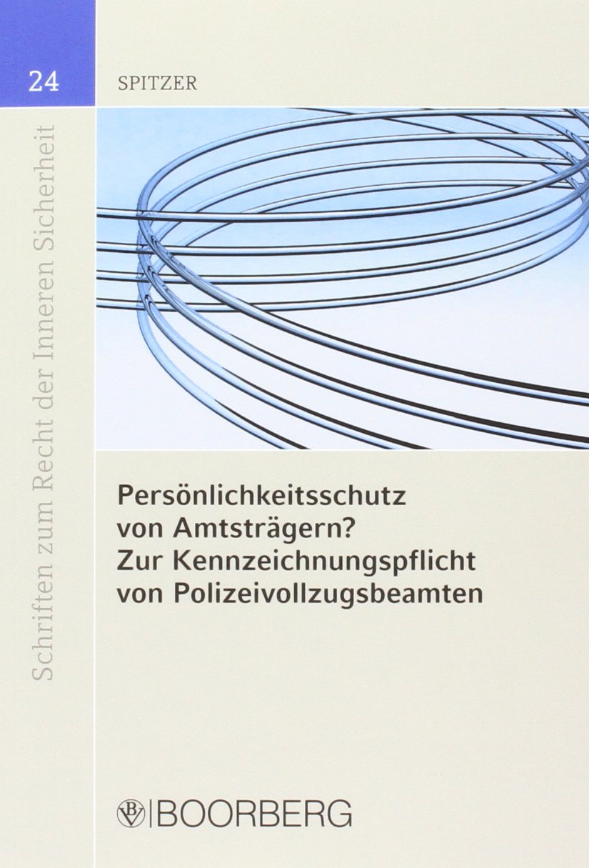 Persönlichkeitsschutz von Amtsträgern?, Zur Kennzeichnungspflicht von Polizeivollzugsbeamten (Schriften zum Recht der Inneren Sicherheit) Law