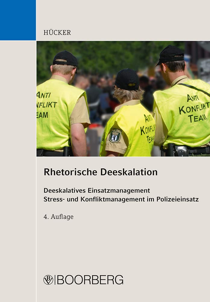 Rhetorische Deeskalation: Deeskalatives Einsatzmanagement, Stress- und Konfliktmanagement im Polizeieinsatz Law