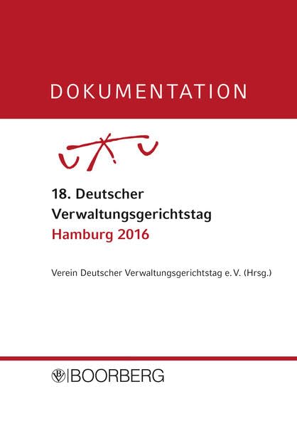DOKUMENTATION 18. Deutscher Verwaltungsgerichtstag Hamburg 2016 Law