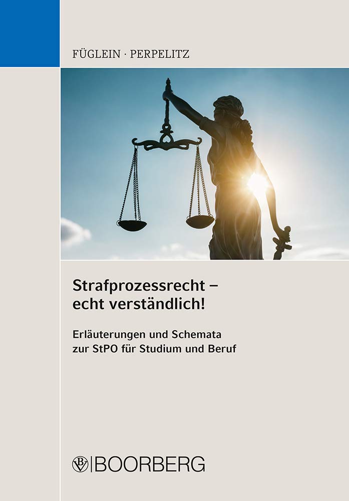 Strafprozessrecht - echt verständlich!: Erläuterungen und Schemata zur StPO für Studium und Beruf Law