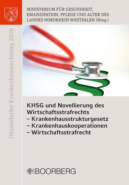 KHSG und Novellierung des Wirtschaftsstrafrechts: Krankenhausstrukturgesetz: kompetentielle Grundfragen und Qualität - Krankenhauskooperationen - ... (Düsseldorfer Krankenhausrechtstag) Medicine