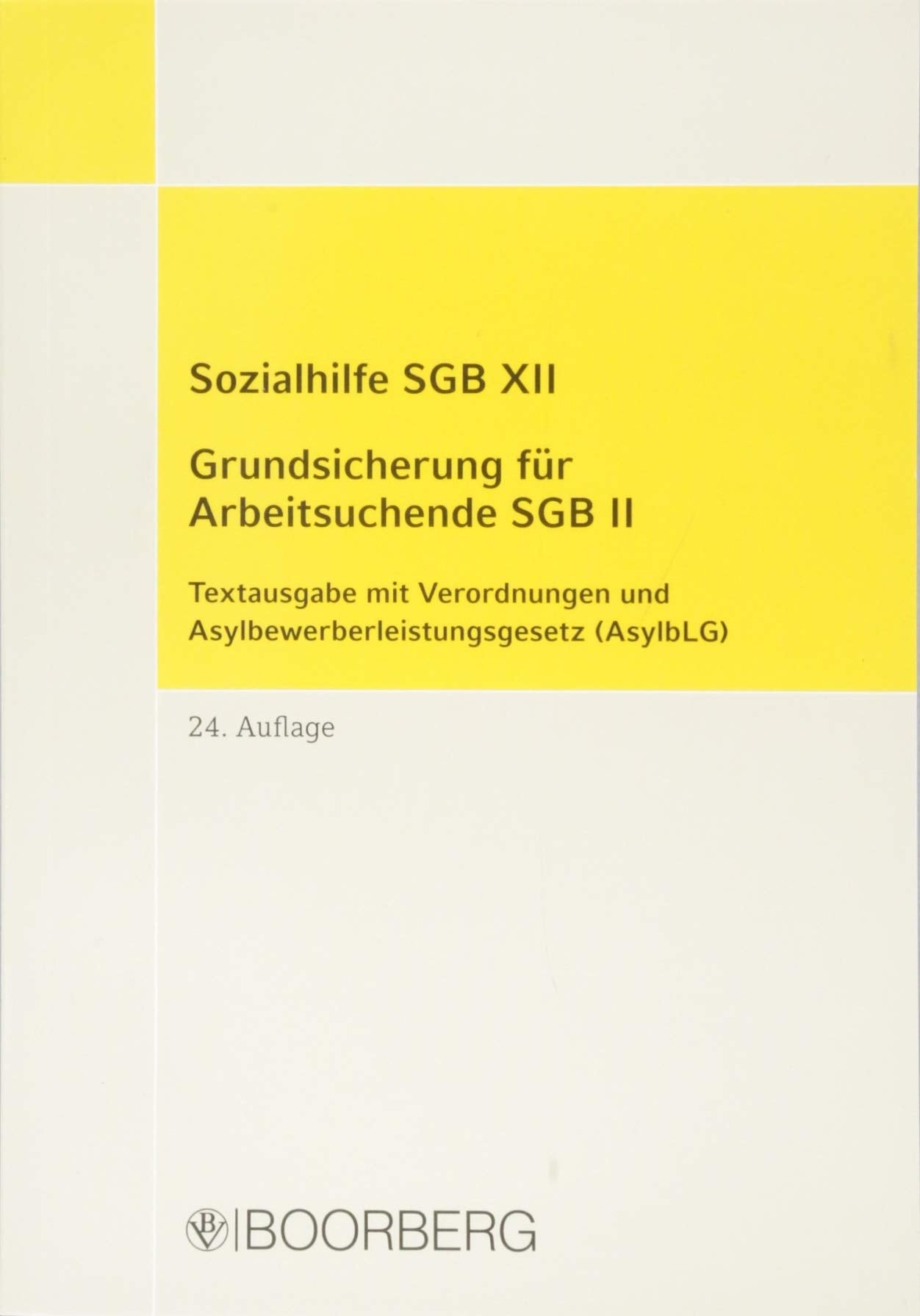Sozialhilfe SGB XII Grundsicherung für Arbeitsuchende SGB II: Textausgabe mit Verordnungen und Asylbewerberleistungsgesetz (AsylbLG) Law