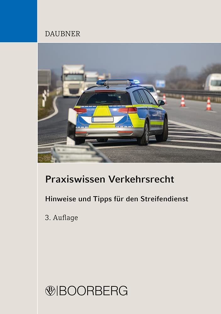 Praxiswissen Verkehrsrecht: 2500 Hinweise und Tipps für den Streifendienst aus StVG, StVO, StVZO, FeV, FZV, eKFV, StPO, StGB Law