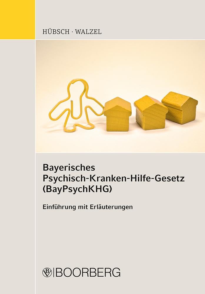 Bayerisches Psychisch-Kranken-Hilfe-Gesetz (BayPsychKHG): Einführung mit Erläuterungen Medicine
