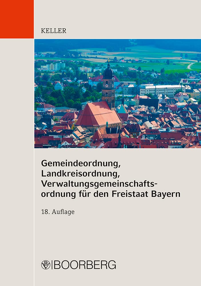 Gemeindeordnung, Landkreisordnung, Verwaltungsgemeinschaftsordnung für den Freistaat Bayern: Textausgabe mit Einführung, Geschäftsordnungsmustern des ... sowie ausführlichem Stichwortverzeichnis Law