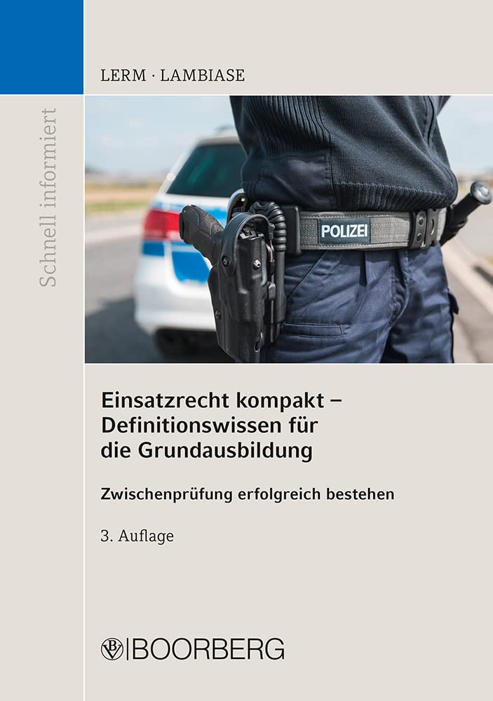 Einsatzrecht kompakt - Definitionswissen für die Grundausbildung: Zwischenprüfung erfolgreich bestehen (Schnell informiert) Law