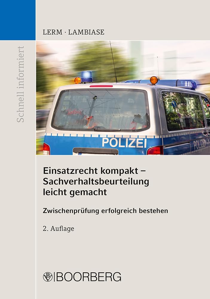 Einsatzrecht kompakt Sachverhaltsbeurteilung leicht gemacht: Zwischenprüfung erfolgreich bestehen (SCHNELL INFORMIERT) Law