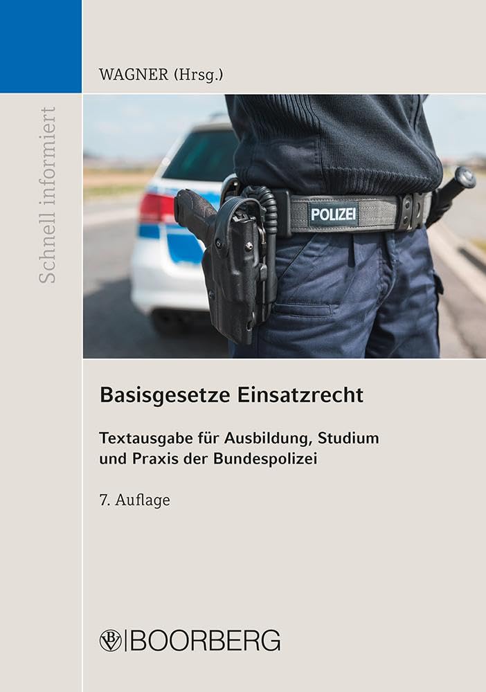 Basisgesetze Einsatzrecht: Textausgabe für Ausbildung, Studium und Praxis der Bundespolizei (Schnell informiert) Law