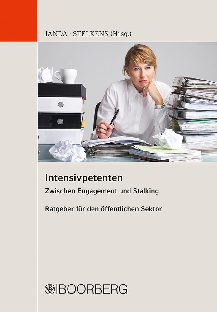 Intensivpetenten: Zwischen Engagement und Stalking, Ratgeber für den öffentlichen Sektor Law