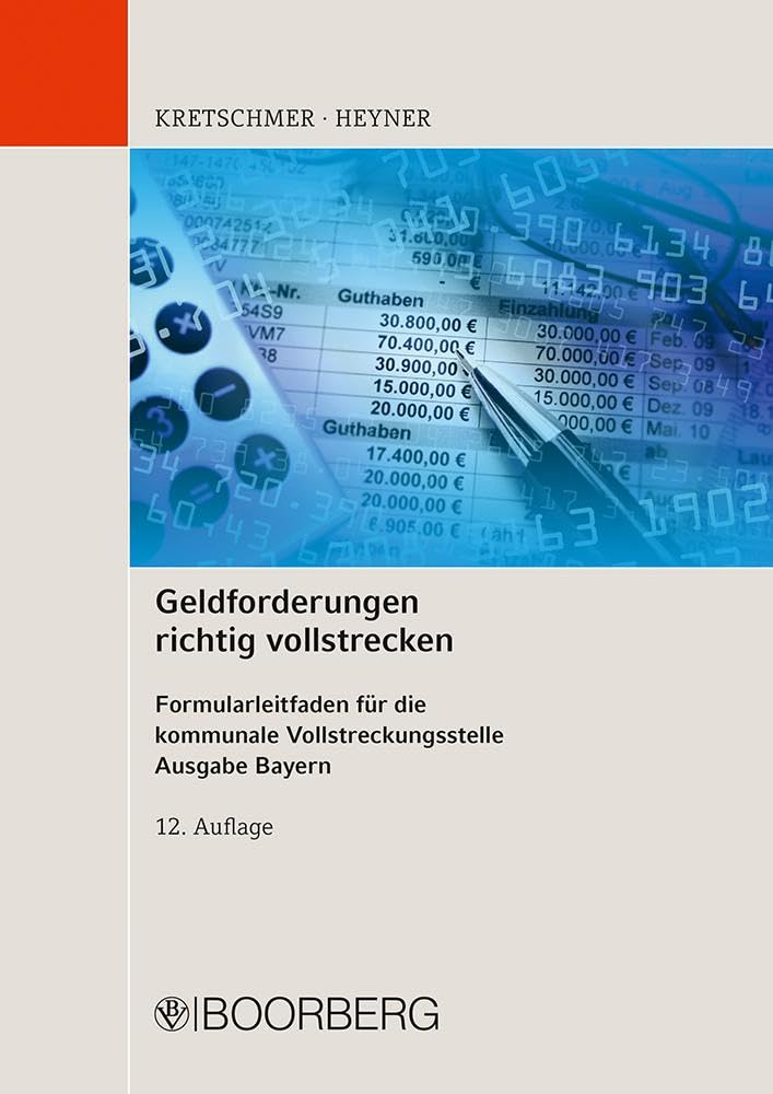 Geldforderungen richtig vollstrecken: Formularleitfaden für die kommunale Vollstreckungsstelle, Ausgabe Bayern Law