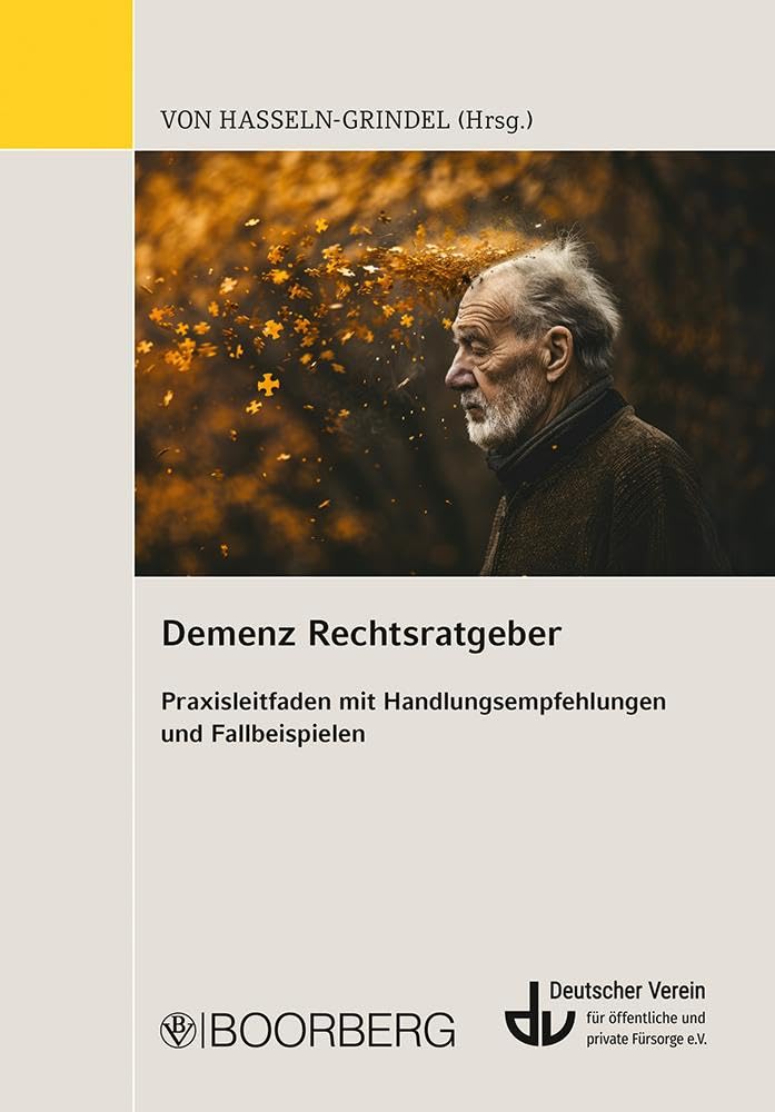 Demenz Rechtsratgeber: Praxisleitfaden mit Handlungsempfehlungen und Fallbeispielen Law