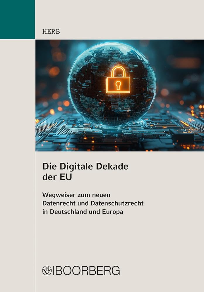 Die Digitale Dekade der EU: Wegweiser zum neuen Datenrecht und Datenschutzrecht in Deutschland und Europa / Leitfaden und Übersichten zu Data ... sowie deutsche Begleitgesetze (z.B. DDG) Law