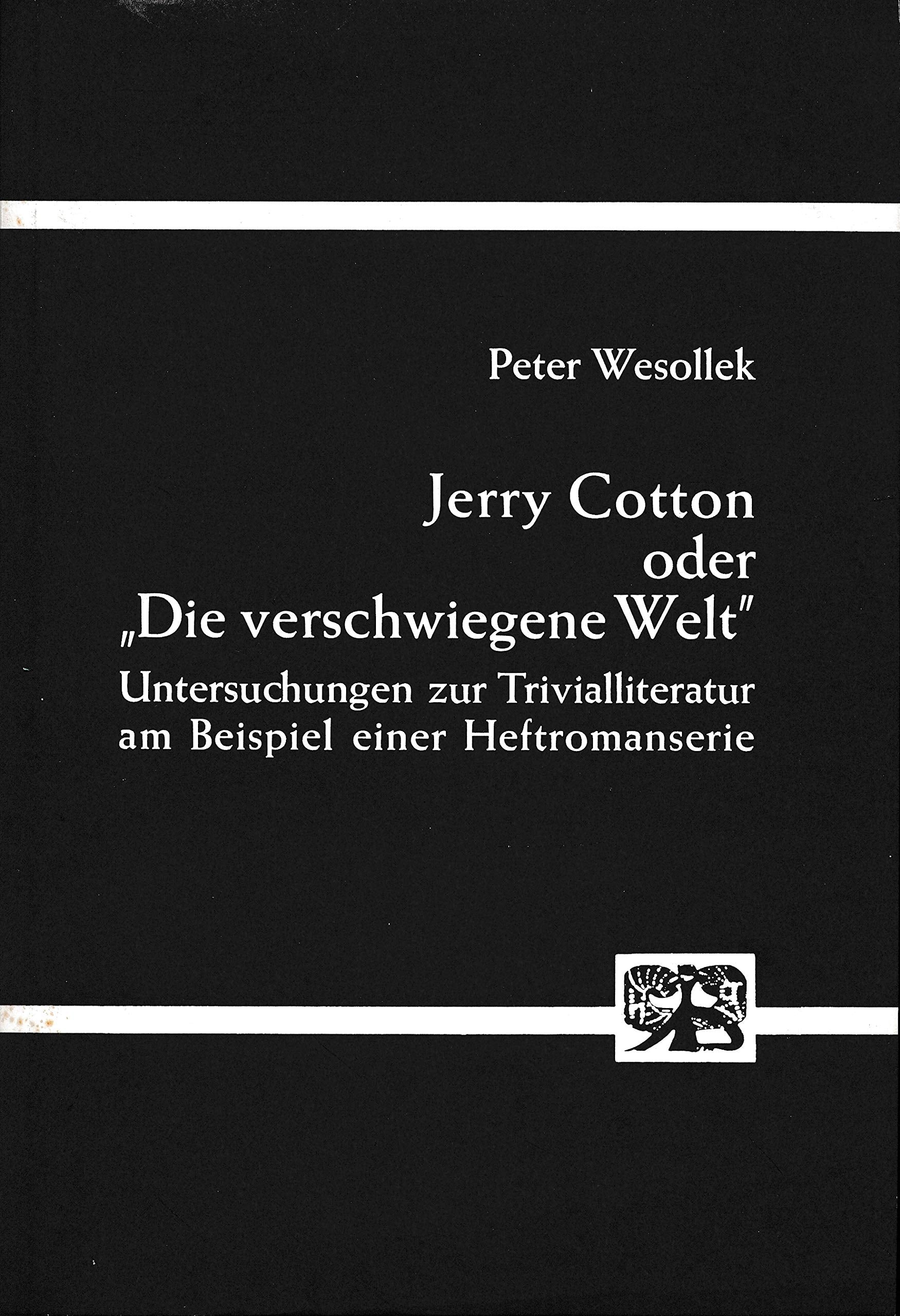 Jerry Cotton oder "Die verschwiegene Welt". Untersuchungen zur Trivialliteratur am Beispiel einer Heftromanserie Crime & Thrillers