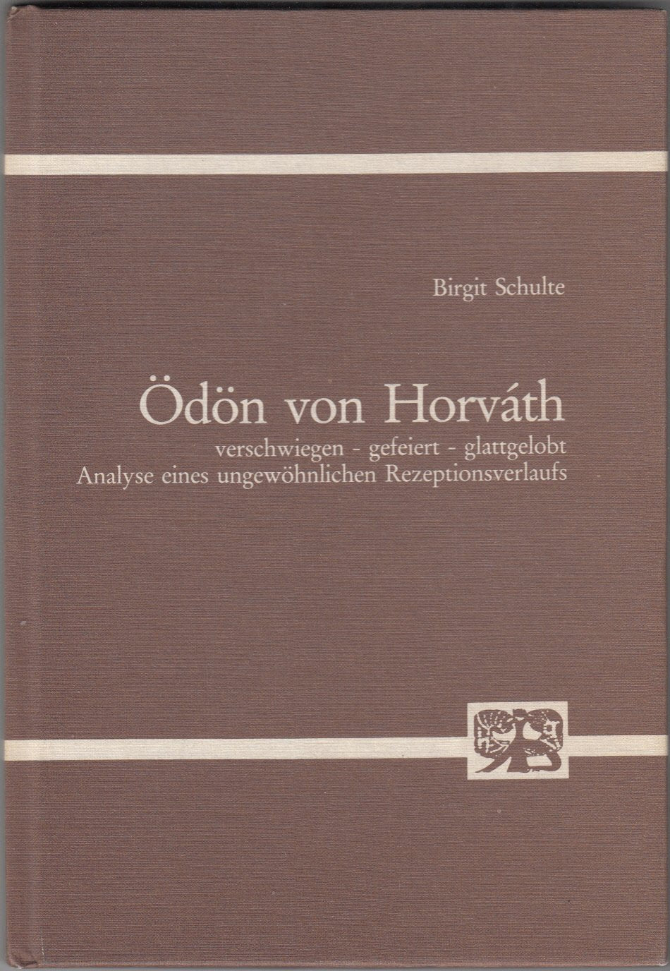 Ödön von Horvath: verschwiegen, gefeiert, glattgelobt. Analyse eines ungewöhnlichen Rezeptionsverlaufs Books