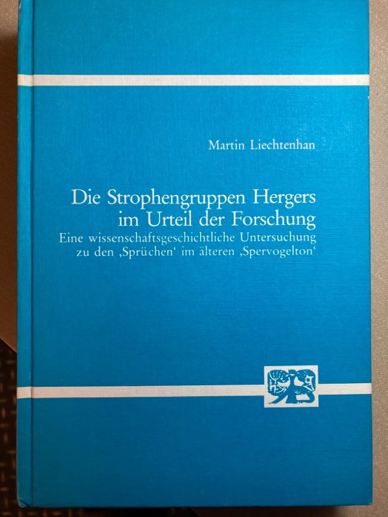 Die Strophengruppen Hergers im Urteil der Forschung. Eine wissenschaftsgeschichtliche Untersuchung zu den Sprüchen im älteren Spervogelton. Books