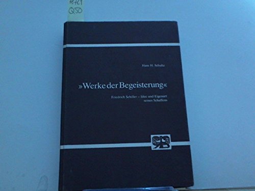 Werke der Begeisterung - Friedrich Schiller - Idee und Eigenart seines Schaffens, Books
