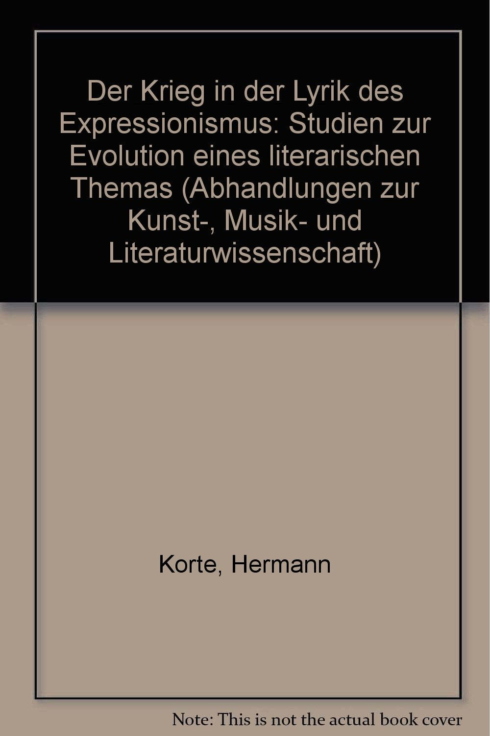 Der Krieg in der Lyrik des Expressionismus: Studien zur Evolution eines literarischen Themas (Abhandlungen zur Kunst-, Musik und Literaturwissenschaft) (German Edition) Books