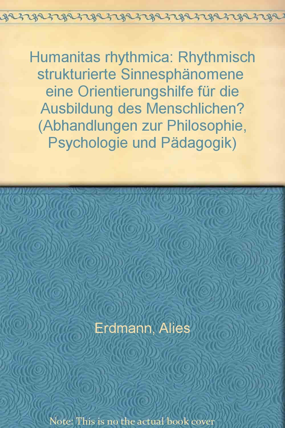 Humanitas rhythmica: Rhythmisch strukturierte Sinnesphänomene - eine Orientierungshilfe für die Ausbildung des Menschlichen? Medicine