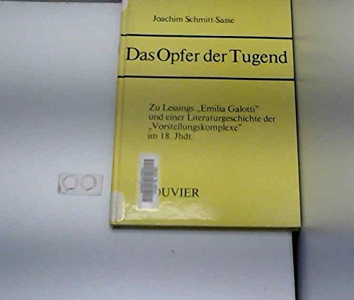 Das Opfer der Tugend. Zu Lessings "Emilia Galotti" und einer Literaturgeschichte der 'Vorstellungskomplexe' im 18. Jahrhundert Film, Art & Culture