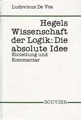 Hegels Wissenschaft der Logik: Die absolute Idee. Einleitung und Kommentar Philosophy