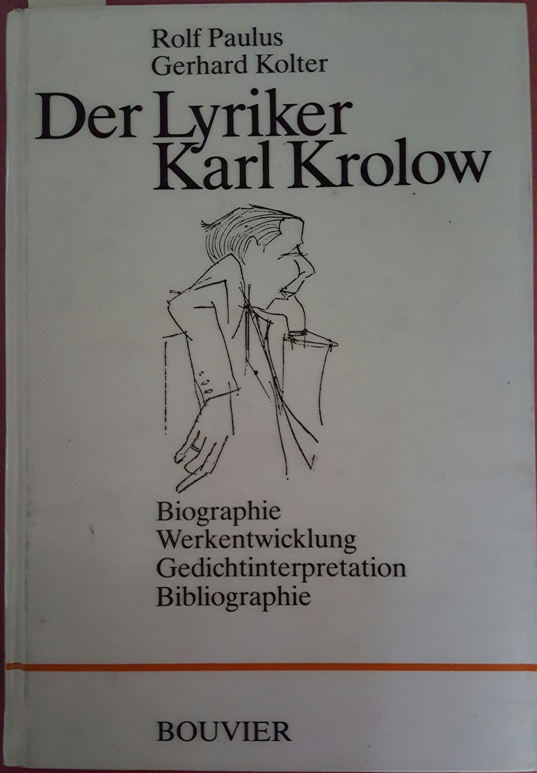 Der Lyriker Karl Krolow: Biographie, Werkentwicklung, Gedichtinterpretation, Bibliographie (Abhandlungen zur Kunst-, Musik- und Literaturwissenschaft) book
