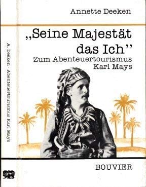 'Seine Majestät das Ich': Zum Abenteuertourismus Karl Mays Books