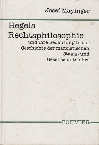 Hegels "Rechtsphilosophie" und ihre Bedeutung in der Geschichte der marxistischen Staats- und Gesellschaftslehre (Abhandlungen zur Philosophie, Psychologie und Pädagogik) book