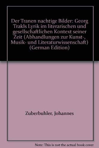 Der Tränen nächtige Bilder. Georg Trakls Lyrik im literarischen und gesellschaftlichen Kontext seiner Zeit Books