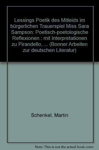 Lessings Poetik des Mitleids im bürgerlichen Trauerspiel 'Miss Sara Sampson'. Poetisch-poetologische Reflexionen. Mit Interpretationen zu Pirandello, Brecht und Handke Film, Art & Culture