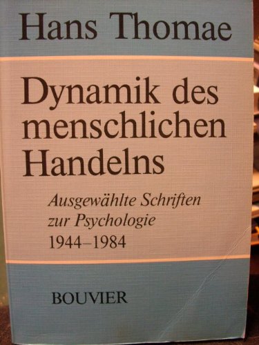 Dynamik des menschlichen Handelns. Ausgewählte Schriften zur Psychologie - 1944-1984 Psychology