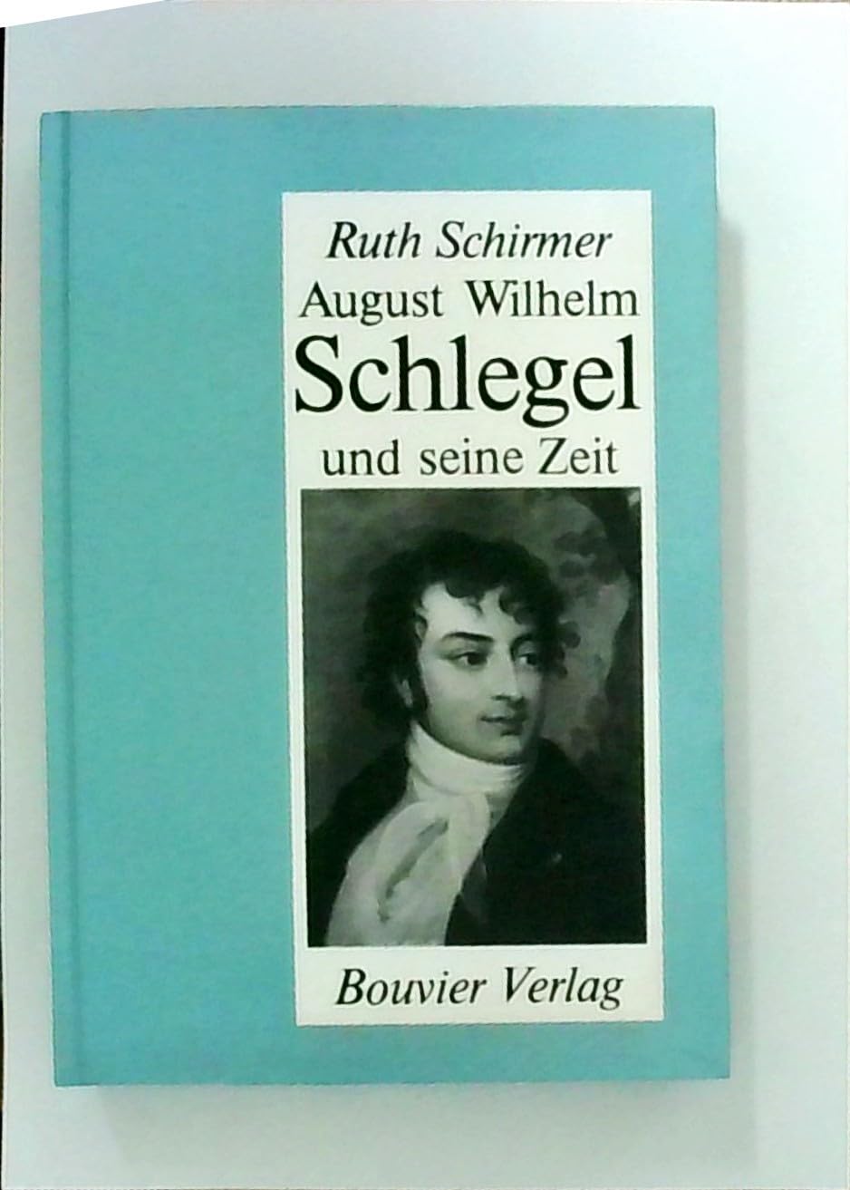August Wilhelm Schlegel und seine Zeit. Ein Bonner Leben. Books