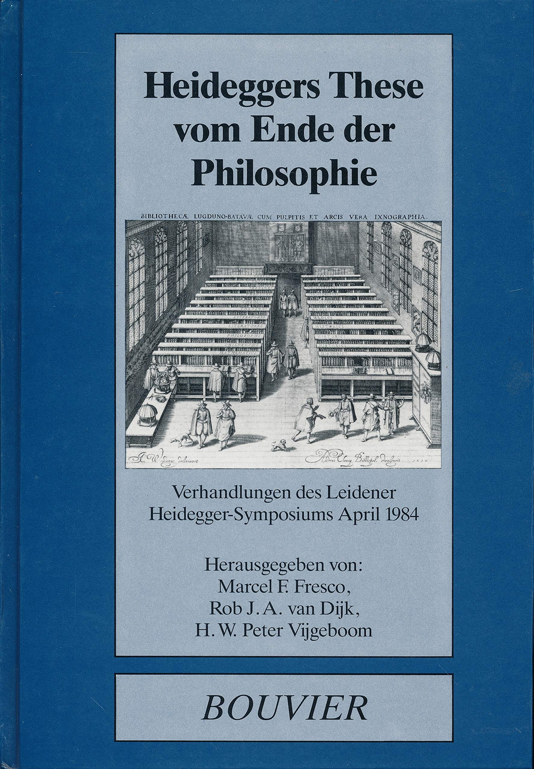 Heideggers These vom Ende der Philosophie. Verhandlungen des Leidener Heidegger-Symposions April 1984 Philosophy
