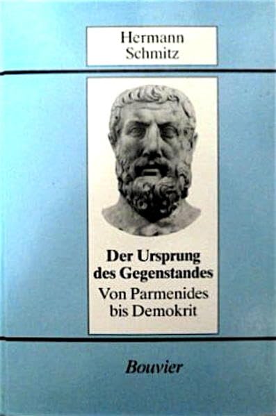 Der Ursprung des Gegenstandes: Von Parmenides zu Demokrit Philosophy