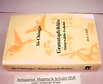 Granatapfelblüte: Ausgewählte Gedichte: Ausgewählte Gedichte. Ausw. u. Übers. v. Wha Seon Roske-Cho. Poetry