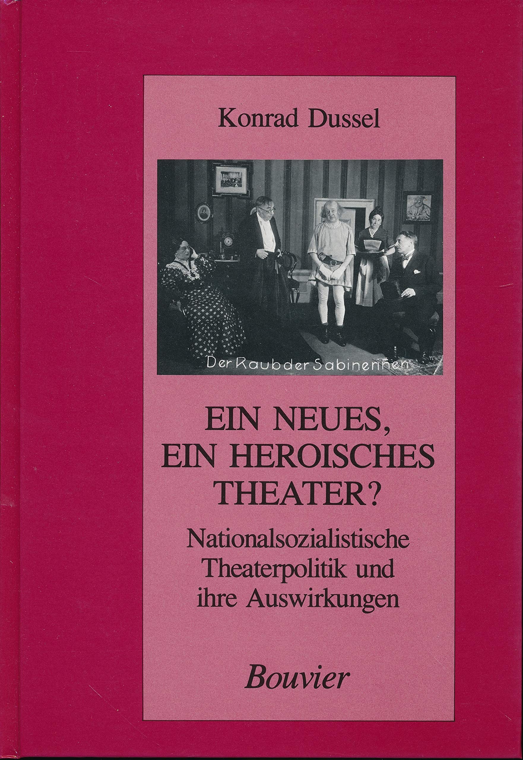 Ein neues, ein heroisches Theater?. Nationalsozialistische Theaterpolitik und ihre Auswirkungen in der Provinz Politics & History