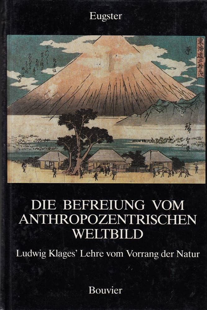 Die Befreiung vom anthropozentrischen Weltbild: Ludwig Klages' Lehre vom Vorrang der Natur Philosophy