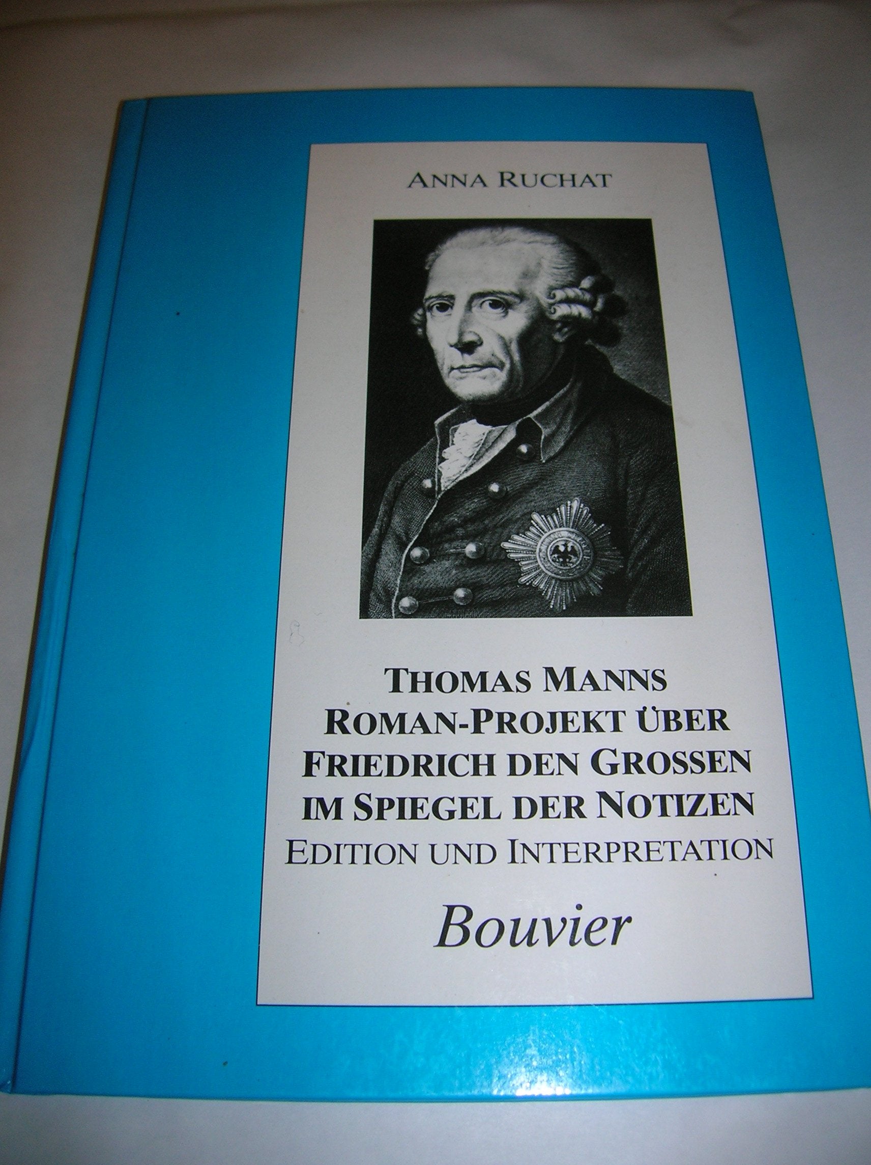 Thomas Manns Roman-Projekt über Friedrich den Grossen im Spiegel seiner Notizen. Edition und Interpretation Study Guides