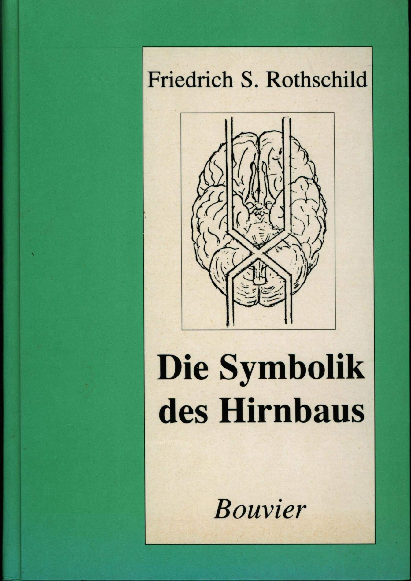Die Symbolik des Hirnbaus. Erscheinungswissenschaftliche Untersuchung über den Bau und die Funktion des Zentralnervensystems der Wirbeltiere und des Menschen Medicine